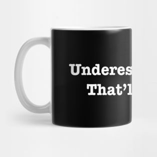 Underestimate Me Thatll Be Fun Mug